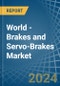 World - Brakes and Servo-Brakes - Market Analysis, Forecast, Size, Trends and Insights - Product Image