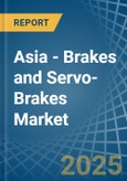 Asia - Brakes and Servo-Brakes - Market Analysis, Forecast, Size, Trends and Insights- Product Image
