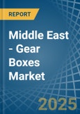 Middle East - Gear Boxes - Market Analysis, Forecast, Size, Trends and Insights- Product Image