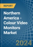 Northern America - Colour Video Monitors (With Cathode-Ray Tube) - Market Analysis, Forecast, Size, Trends and Insights- Product Image