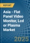 Asia - Flat Panel Video Monitor, Lcd or Plasma - Market Analysis, Forecast, Size, Trends and Insights - Product Thumbnail Image