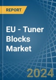 EU - Tuner Blocks - Market Analysis, Forecast, Size, Trends and Insights- Product Image