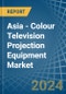 Asia - Colour Television Projection Equipment - Market Analysis, Forecast, Size, Trends and Insights - Product Thumbnail Image