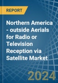Northern America - outside Aerials for Radio or Television Reception via Satellite - Market Analysis, forecast, Size, Trends and Insights- Product Image