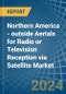 Northern America - outside Aerials for Radio or Television Reception via Satellite - Market Analysis, forecast, Size, Trends and Insights - Product Thumbnail Image