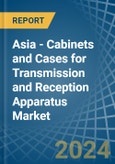 Asia - Cabinets and Cases for Transmission and Reception Apparatus - Market Analysis, forecast, Size, Trends and Insights- Product Image