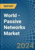World - Passive Networks - Market Analysis, Forecast, Size, Trends and Insights- Product Image