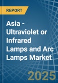 Asia - Ultraviolet or Infrared Lamps and Arc Lamps - Market Analysis, Forecast, Size, Trends and Insights- Product Image