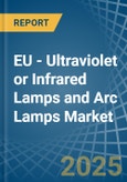 EU - Ultraviolet or Infrared Lamps and Arc Lamps - Market Analysis, Forecast, Size, Trends and Insights- Product Image