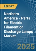 Northern America - Parts for Electric Filament or Discharge Lamps - Market Analysis, forecast, Size, Trends and Insights- Product Image