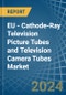 EU - Cathode-Ray Television Picture Tubes and Television Camera Tubes - Market Analysis, Forecast, Size, Trends and Insights - Product Image