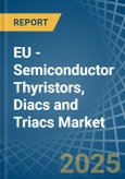 EU - Semiconductor Thyristors, Diacs and Triacs - Market Analysis, Forecast, Size, Trends and Insights- Product Image