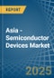 Asia - Semiconductor Devices - Market Analysis, Forecast, Size, Trends and Insights - Product Thumbnail Image