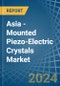 Asia - Mounted Piezo-Electric Crystals - Market Analysis, Forecast, Size, Trends and Insights - Product Thumbnail Image