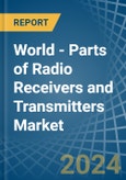 World - Parts of Radio Receivers and Transmitters - Market Analysis, Forecast, Size, Trends and Insights- Product Image