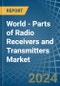 World - Parts of Radio Receivers and Transmitters - Market Analysis, Forecast, Size, Trends and Insights - Product Image