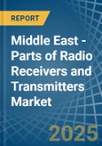 Middle East - Parts of Radio Receivers and Transmitters - Market Analysis, Forecast, Size, Trends and Insights- Product Image