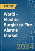 World - Electric Burglar or Fire Alarms - Market Analysis, Forecast, Size, Trends and Insights- Product Image