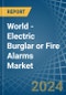 World - Electric Burglar or Fire Alarms - Market Analysis, Forecast, Size, Trends and Insights - Product Image