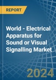 World - Electrical Apparatus for Sound or Visual Signalling - Market Analysis, forecast, Size, Trends and Insights- Product Image