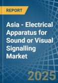 Asia - Electrical Apparatus for Sound or Visual Signalling - Market Analysis, forecast, Size, Trends and Insights- Product Image