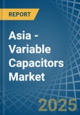 Asia - Variable Capacitors - Market Analysis, Forecast, Size, Trends and Insights- Product Image