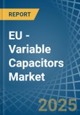 EU - Variable Capacitors - Market Analysis, Forecast, Size, Trends and Insights- Product Image