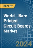 World - Bare Printed Circuit Boards (Not Multilayer) - Market Analysis, Forecast, Size, Trends and Insights- Product Image