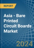 Asia - Bare Printed Circuit Boards (Not Multilayer) - Market Analysis, Forecast, Size, Trends and Insights- Product Image