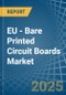 EU - Bare Printed Circuit Boards (Not Multilayer) - Market Analysis, Forecast, Size, Trends and Insights - Product Image