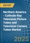 Northern America - Cathode-Ray Television Picture Tubes and Television Camera Tubes - Market Analysis, Forecast, Size, Trends and Insights - Product Image