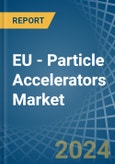 EU - Particle Accelerators - Market Analysis, Forecast, Size, Trends and Insights- Product Image