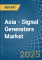 Asia - Signal Generators - Market Analysis, Forecast, Size, Trends and Insights - Product Image