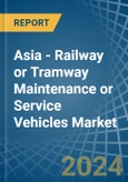 Asia - Railway or Tramway Maintenance or Service Vehicles - Market Analysis, Forecast, Size, Trends and Insights- Product Image
