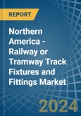 Northern America - Railway or Tramway Track Fixtures and Fittings - Market Analysis, Forecast, Size, Trends and Insights- Product Image