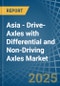 Asia - Drive-Axles with Differential and Non-Driving Axles - Market Analysis, Forecast, Size, Trends and Insights - Product Image