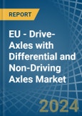 EU - Drive-Axles with Differential and Non-Driving Axles - Market Analysis, Forecast, Size, Trends and Insights- Product Image