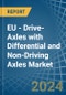 EU - Drive-Axles with Differential and Non-Driving Axles - Market Analysis, Forecast, Size, Trends and Insights - Product Image