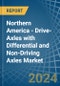 Northern America - Drive-Axles with Differential and Non-Driving Axles - Market Analysis, Forecast, Size, Trends and Insights - Product Image