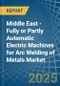 Middle East - Fully or Partly Automatic Electric Machines for Arc Welding of Metals - Market Analysis, forecast, Size, Trends and Insights - Product Thumbnail Image