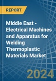 Middle East - Electrical Machines and Apparatus for Welding Thermoplastic Materials - Market Analysis, forecast, Size, Trends and Insights- Product Image