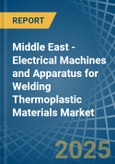 Middle East - Electrical Machines and Apparatus for Welding Thermoplastic Materials - Market Analysis, forecast, Size, Trends and Insights- Product Image