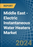 Middle East - Electric Instantaneous Water Heaters - Market Analysis, Forecast, Size, Trends and Insights- Product Image