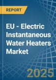 EU - Electric Instantaneous Water Heaters - Market Analysis, Forecast, Size, Trends and Insights- Product Image