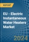 EU - Electric Instantaneous Water Heaters - Market Analysis, Forecast, Size, Trends and Insights - Product Thumbnail Image
