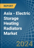 Asia - Electric Storage Heating Radiators - Market Analysis, Forecast, Size, Trends and Insights- Product Image