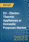 EU - Electro-Thermic Appliances or Domestic Purposes - Market Analysis, Forecast, Size, Trends and Insights - Product Thumbnail Image