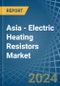 Asia - Electric Heating Resistors - Market Analysis, Forecast, Size, Trends and Insights - Product Thumbnail Image