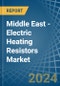 Middle East - Electric Heating Resistors - Market Analysis, Forecast, Size, Trends and Insights - Product Thumbnail Image