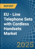 EU - Line Telephone Sets with Cordless Handsets - Market Analysis, Forecast, Size, Trends and Insights- Product Image